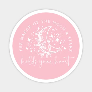 The Maker Of The Moon & Stars Holds Your Heart - Christian Quote Magnet